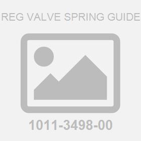 Reg Valve Spring Guide